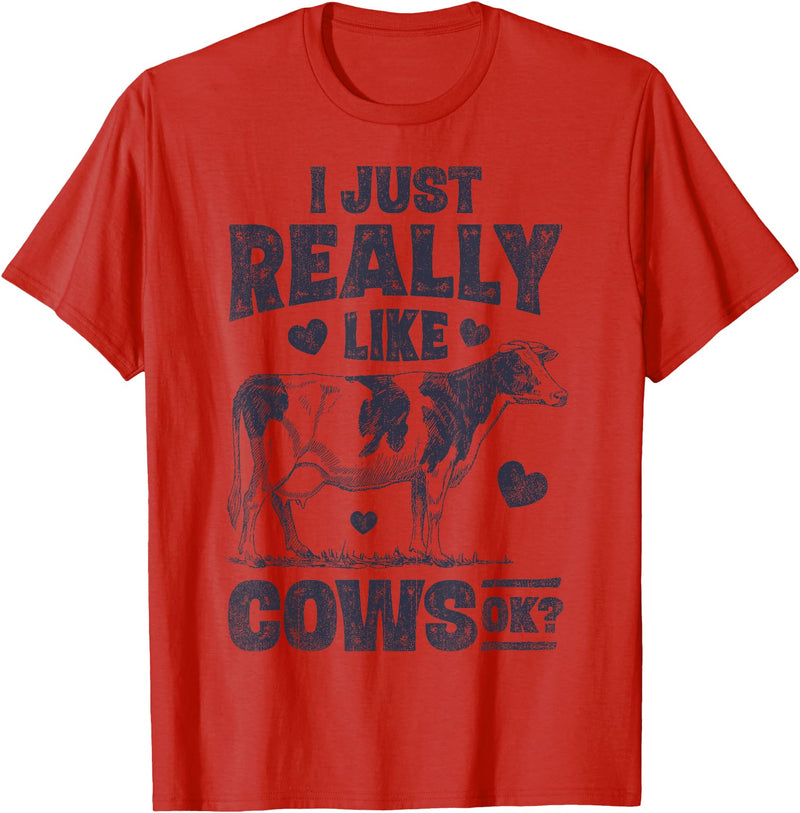 Legendairy Cow Co I Just Really Like Cows OK Funny Cow Lover Farmer Dairy Farm T-Shirt - Red