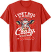 I Don’t Need To Be Driven Crazy I'm Close Tees I Don’t Need to Be Driven Crazy I'm Close Enough to Walk Cow T-Shirt - Red
