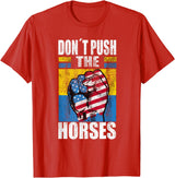 Funny Humorous and Meme quotes Ukraine Don´t Push the Horses - Funny Meme Quote for Sarcastic Minds T-Shirt - Red