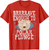 Take The Plunge Designs Funny Polar Bear Plunge Joke - Brrrr Cold Water Event T-Shirt - Red