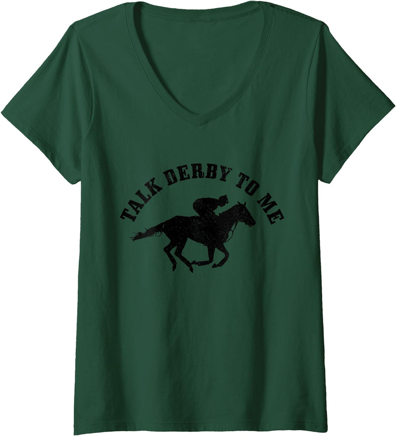Talk Derby To Me - Horse Racing Apparel Co. Womens Talk Derby To Me Horse Racing Funny Gift V-Neck T-Shirt - Dark Green