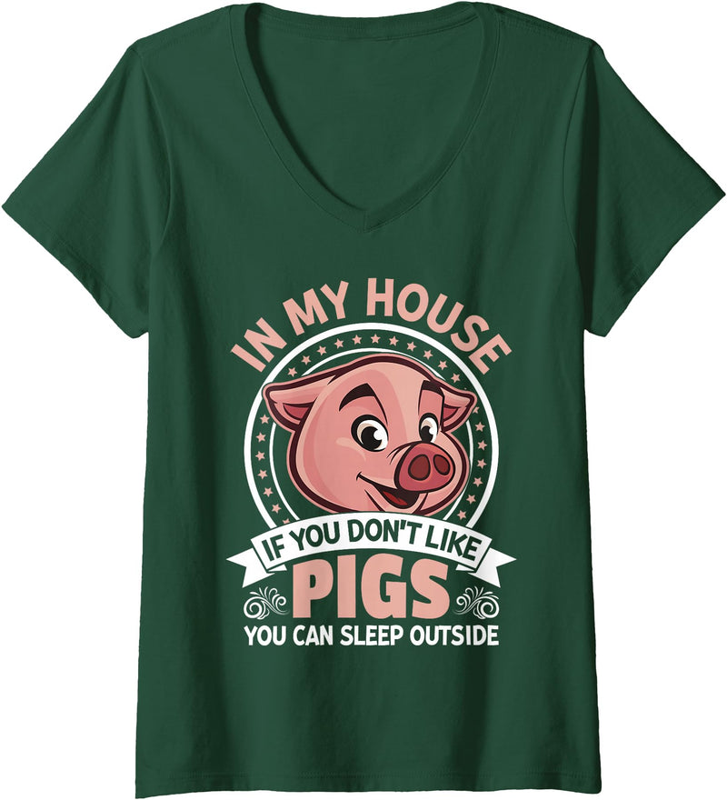 Funny Pig Farm Piggy Farmer Farming Gifts DAIMMER Womens In My Home If You Don't Like Pigs You Can Sleep Outside V-Neck T-Shirt - Dark Green