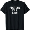 Pretend Im Halloween Costume Ideas Pretend I'm A Lion Halloween Costume T-Shirt - Black