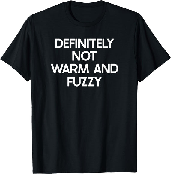 Novelty Halloween Irony Meme Stuff Not Warm And Fuzzy Saying Tshirt Funny Ironic Humor T-Shirt - Black