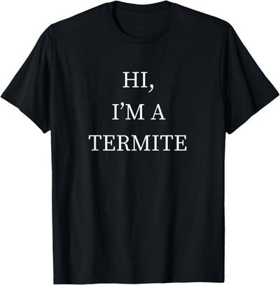 Last Minute Halloween Costumes I'm a Termite Halloween Costume Shirt Funny Last Minute Idea T-Shirt