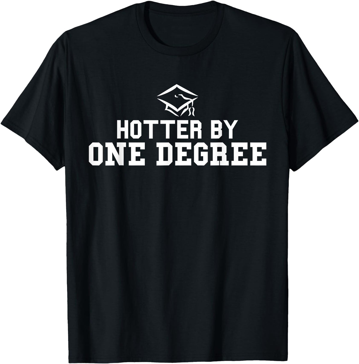 Funny Collage Geek Shirts Hotter By One Degree Hilarious T-Shirt T-Shirt - Black