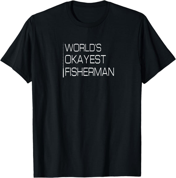 World's Okayest Fisherman, Funny Fishing T Shirts for Men - Black