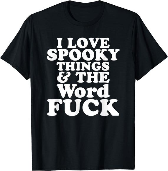 Halloween Spooky T's I Love Spooky Things And The Word FUCK T-Shirt - Black