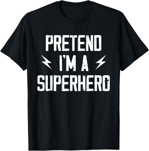 Pretend I'm A SuperHero Halloween Tees Pretend I'm A Super Hero Funny Easy Lazy Halloween Costume T-Shirt - Black