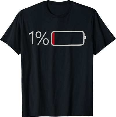 1% Battery Icon one percent Motivation Quote Low Energy Fun T-Shirt