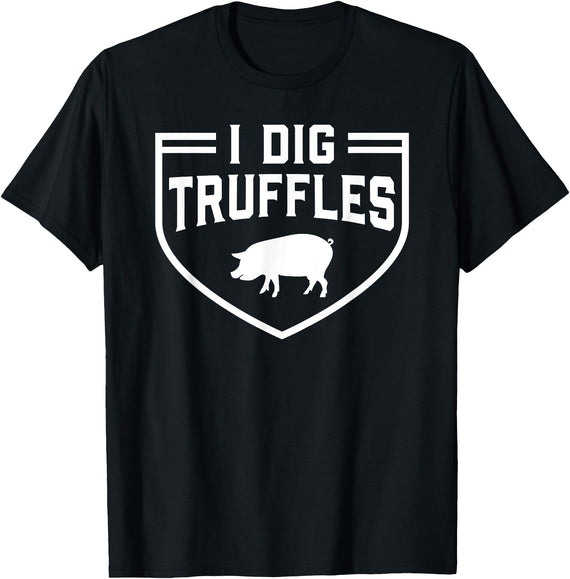 Truffles Pigs Lover Mushroom Hunter Gift I Dig Truffles Pig Pigs Lover Mushroom Hunter Gift T-Shirt - Black