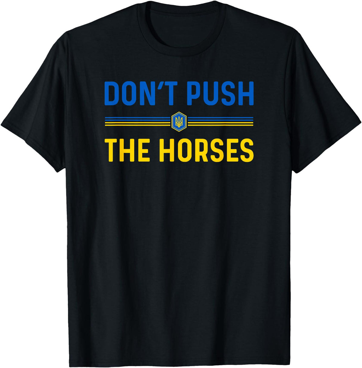 Don’t Push The Horses Funny Quotes Don’t Push The Horses Funny Patriotic Saying T-Shirt - Black