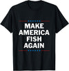 Chill Fishing Vibes Make America Fish Again T-Shirt - Black