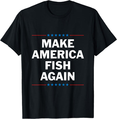 Make America Fish Again T-Shirt