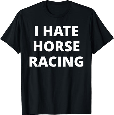 Anti Sport Designs I Hate Horse Racing T-Shirt