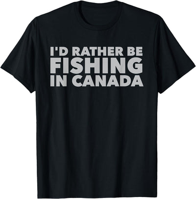 I'd Rather Be Fishing In Canada Black Classic Fit T-Shirt
