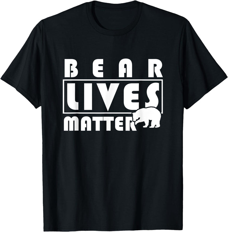 Funny Bear Lover Designs Bear Lover Gifts - Bear Lives Matter T-Shirt - Black