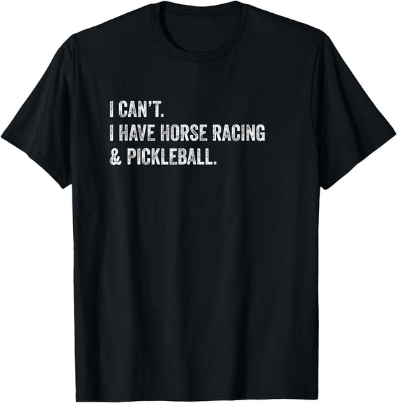 Rally Threads I Can't I Have Horse Racing and Pickleball T-Shirt - Black