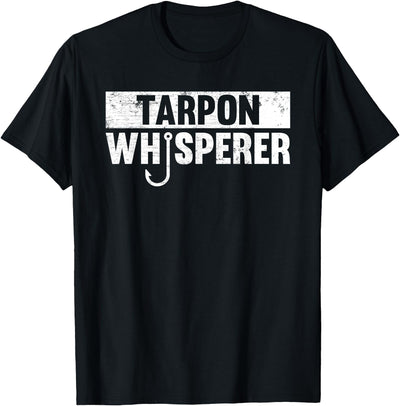Tarpon Whisperer Funny Fishing Gift Idea T-Shirt