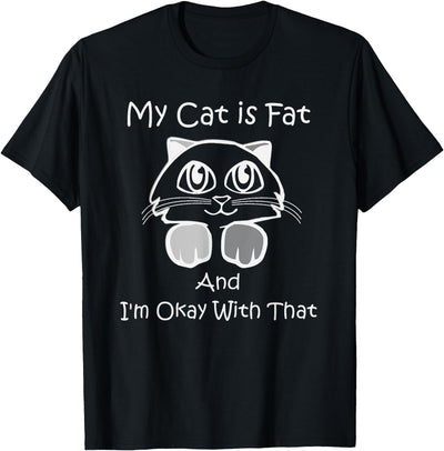 Cat Memes Daily My Cat is Fat - Funny T-Shirt for Men Women Kids