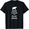 Funny Outdoor Shirts Keep Calm and Play Dead Funny Hiking Bear Survival T-Shirt T-Shirt - Black