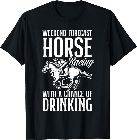 Horse Racing Horse Race Apparel & Gifts Weekend Forecast Horse Racing And Drinking Funny Horse Race T-Shirt - Black