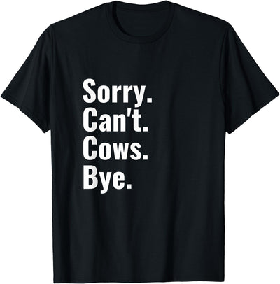 Women Sorry Can't Cows Bye Funny Cow Lover Humor T-Shirt