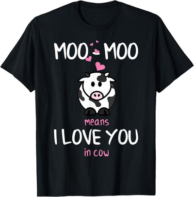 Moo Means I Love You in Cow Funny Cattle Quote T-Shirt