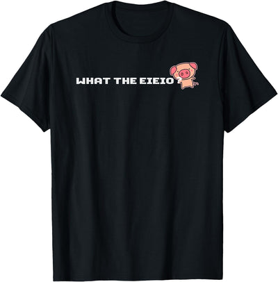 What The EIEIO - Farm Pig T-Shirt