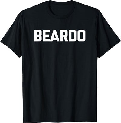 Beardo funny saying sarcastic for men bear T-Shirt