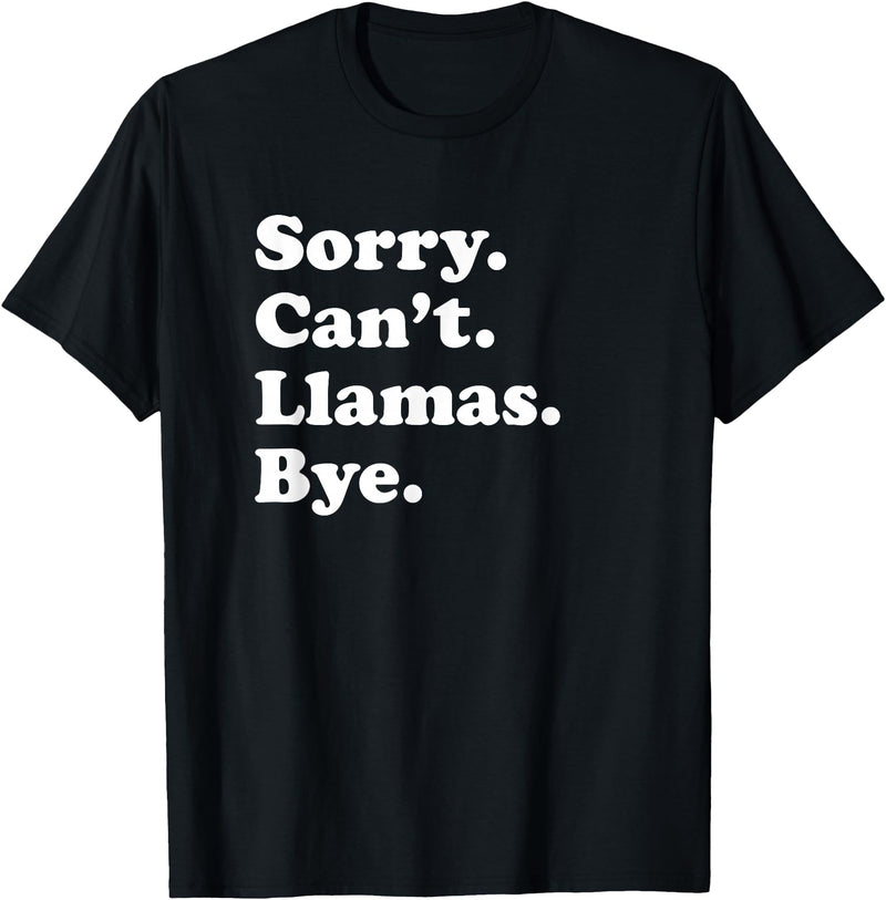 Funny Sorry Can't Llamas Bye Gift Funny Llama Gift for Men Women Boys or Girls T-Shirt - Black