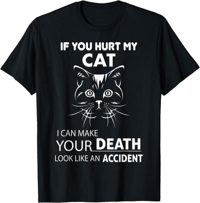 Cat Lovers Design Co. If You Hurt My Cat I Can Make Your Death Look Like Accident T-Shirt