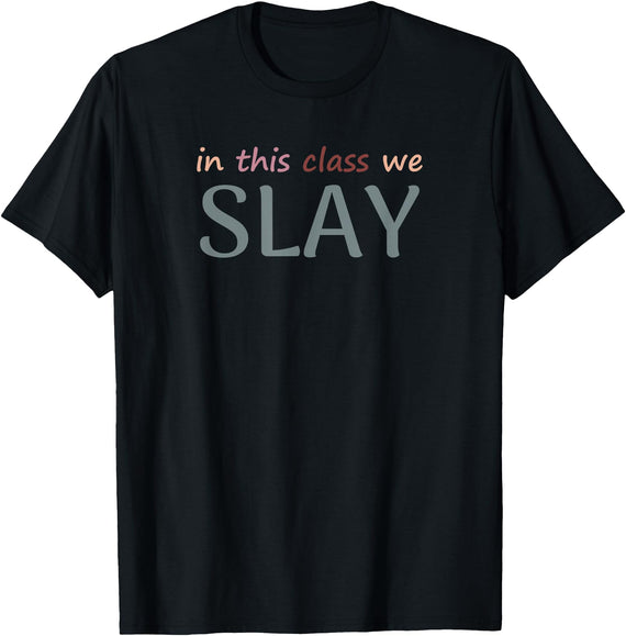 In This Class We Slay Teacher Classroom In This Class We Slay Funny Teacher Classroom Apparel T-Shirt - Black