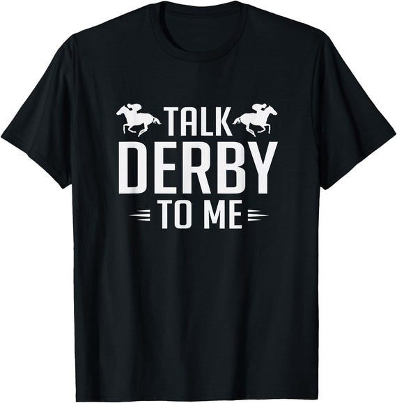 Horse Derby Teez Funny Talk Derby To Me Horse Racing T-Shirt - Black