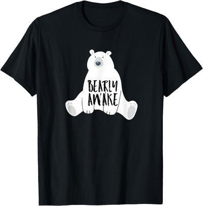 Polar Bear Tees and Cute Quotes Bearly Awake Polar Bear Tshirt Gift for Winter Bear Lover T-Shirt