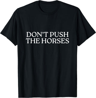Funny Boxing Quotes Don't Push The Horses T-Shirt - Black