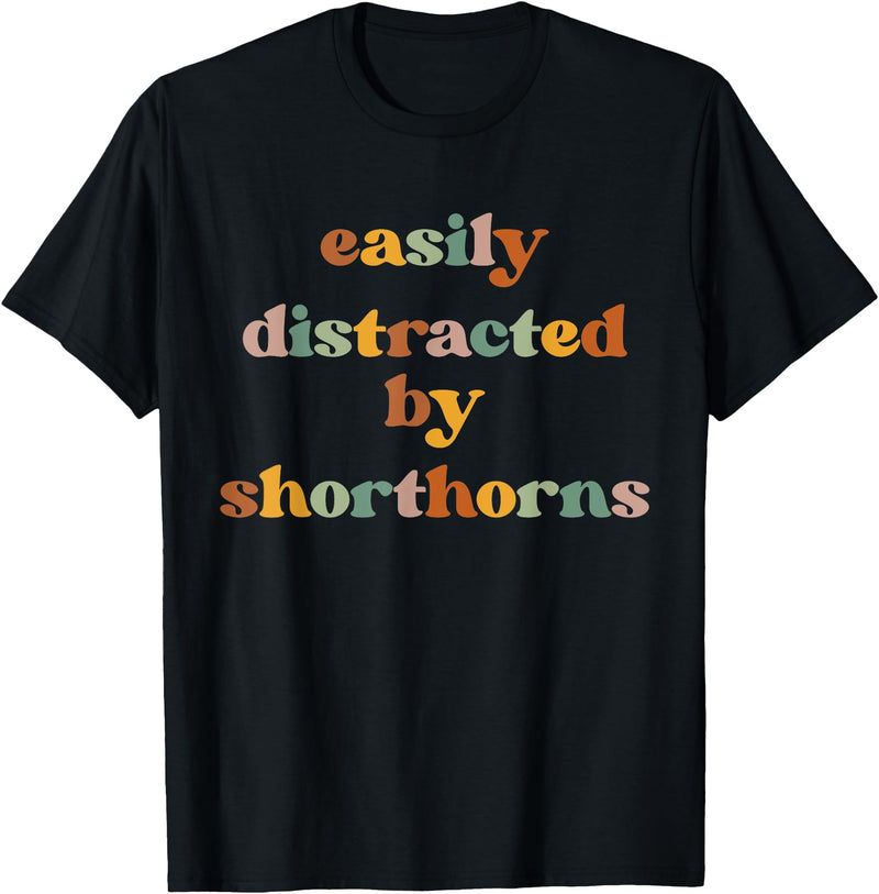 Funny Shorthorn Cattle Gift for Men & Women Easily Distracted By A Cow - Shorthorn Cattle T-Shirt - Black