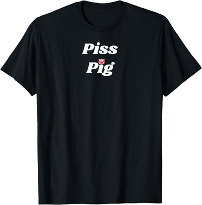 Piss Pig - pig and piggy gifts for men and women T-Shirt