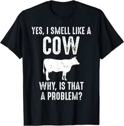 3c Funny Cow Lovers Yes I Smell Like a Cow Why T-Shirt