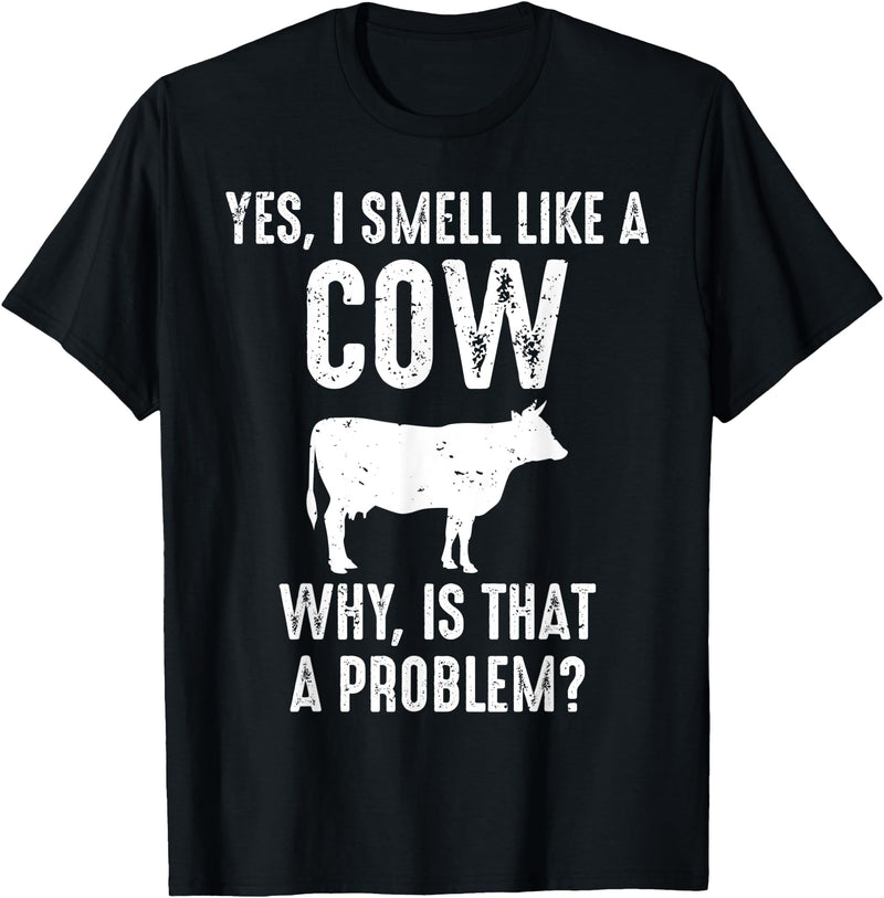 Cow Lover Gifts by 3C Funny Cow Lovers Shirt Yes I Smell Like A Cow Why Is That T-Shirt - Black