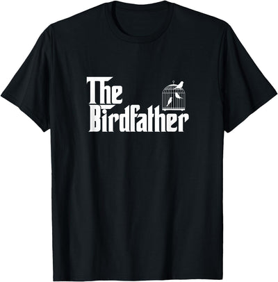 The Birdfather Bird Owner Dad Funny Gifts Funny Bird Owner Gift The Birdfather T-Shirt