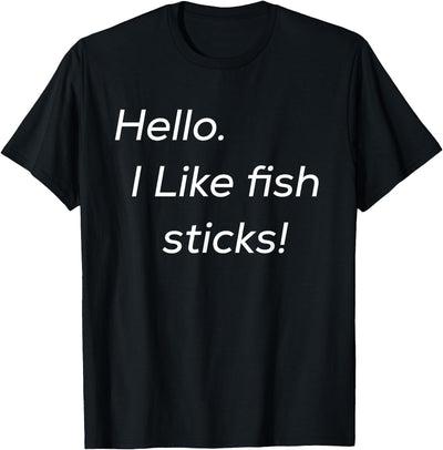 Hello. I like fish sticks! cute T-Shirt
