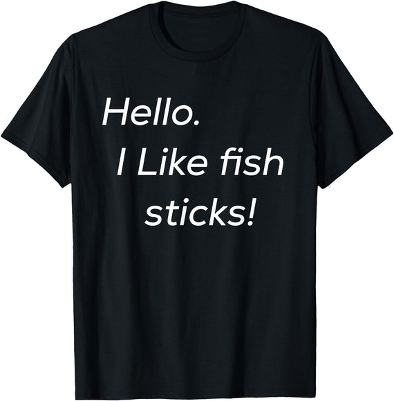 Hello. I like fish sticks! cute T-Shirt - Black