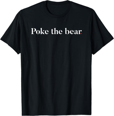 Poke the Bear T-Shirt