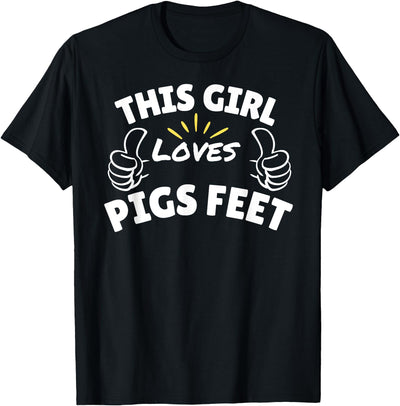 Fun Graphic-This Girl Loves Pigs Feet T-Shirt
