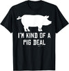 Pig Farmer Designs I'm Kind Of A Pig Deal Funny Drawing Farmer Gifts T-Shirt - Black