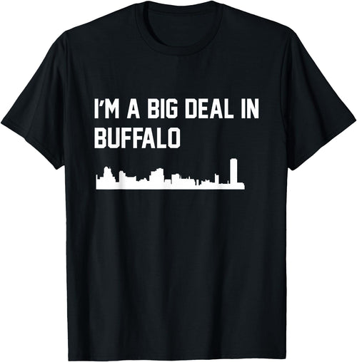 Hometown Designs I'm A Big Deal in Buffalo T-Shirt - Black