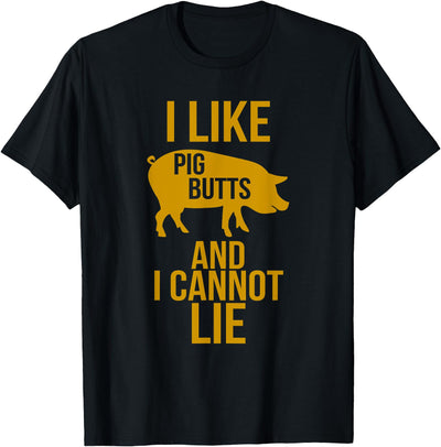 I Like Pig Butts And I Cannot Lie - Bacon BBQ Grill T-Shirt