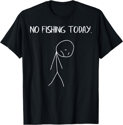 Sad Stickman No Fishing Today Funny Fisherman Men Women Kids T-Shirt