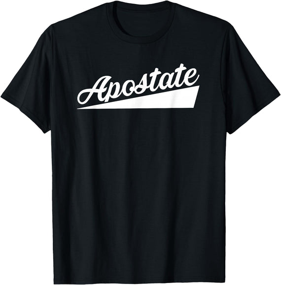 Atheist T-Shirts and More Apostate Anti-Religion Atheist T-Shirt T-Shirt - Black
